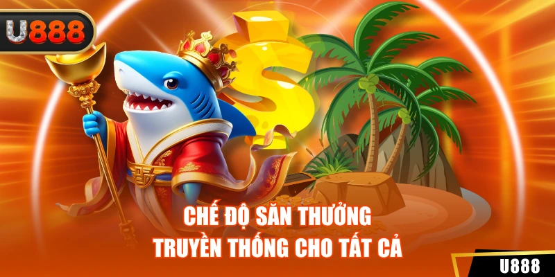 Chế độ săn thưởng truyền thống cho tất cả