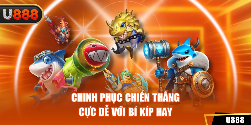 Chinh phục chiến thắng cực dễ với bí kíp hay