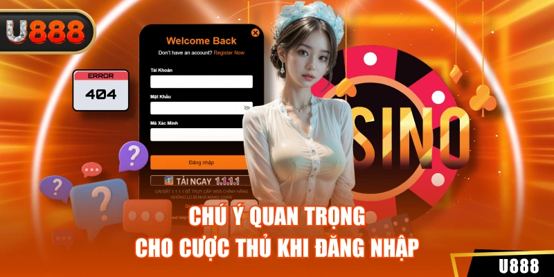 Chú ý quan trọng cho cược thủ khi đăng nhập 