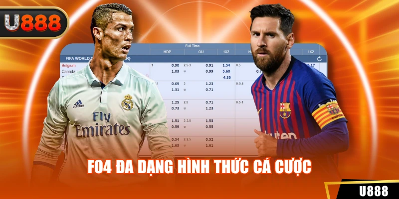 Cá Cược Fo4 U888 Thu Hút Bởi Nhiều Điểm Siêu Hấp Dẫn 3 Fo4 đa dạng hình thức cá cược