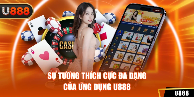 Sự tương thích cực đa dạng của ứng dụng U888