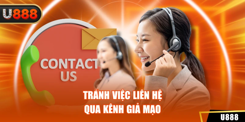 Tránh việc liên hệ qua kênh giả mạoTránh việc liên hệ qua kênh giả mạo